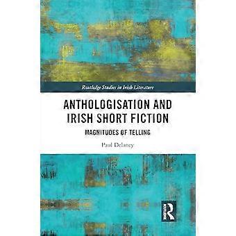 Anthologisation and Irish Short Fiction Magnitudes of Telling
