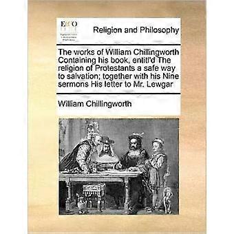 The Works Of William Chillingworth Containing His Book Entitl'd The Religion - William Chillingworth - Paperback - en Book
