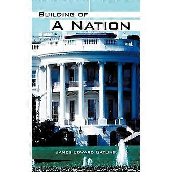 Building Of A Nation - James Edward Gatling - Paperback - English Book - History