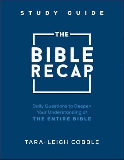 The Bible Recap Study Guide Daily Questions To Deepen Your Understanding Of The by Taraleigh Cobble Paperback Book