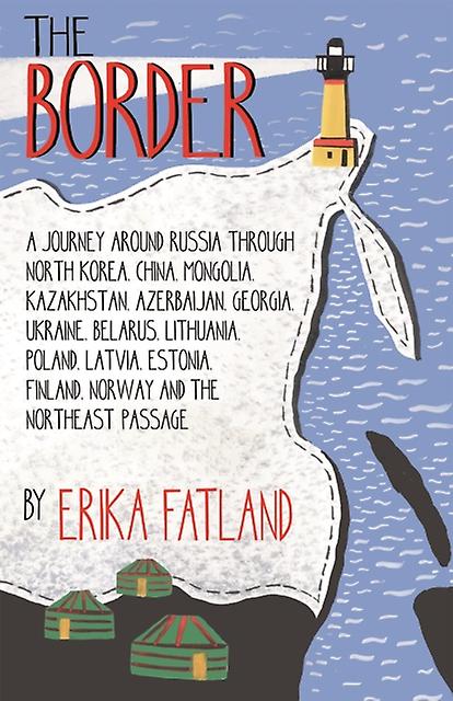 The Border A Journey Around Russia by Erika Fatland Paperback Book
