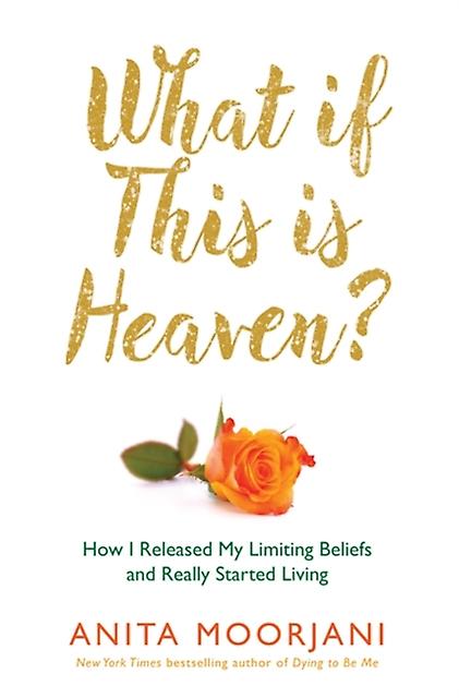 What If This Is Heaven by Anita Moorjani Paperback