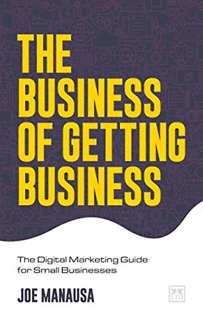 The Business Of Getting Business by Joe Manausa Paperback