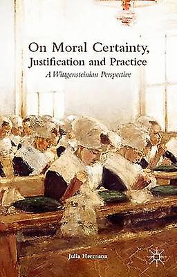 On Moral Certainty Justification and Practice