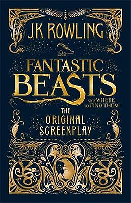 Fantastic Beasts And Where To Find Them by J.K. Rowling Hardback Book