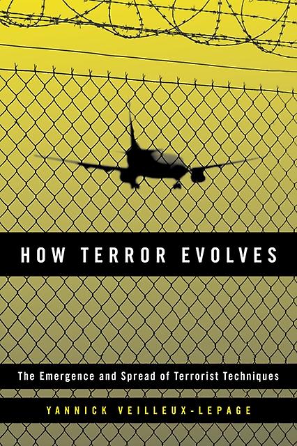 How Terror Evolves by VeilleuxLepage & Yannick & Assistant Professor in the Institute of Security and Global Affairs at Leid Paperback Book