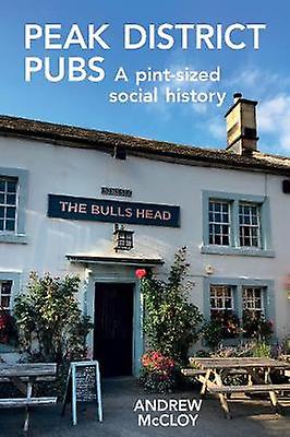 Peak District Pubs A PintSized Social History