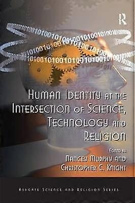 Human Identity at the Intersection of Science Technology and Religion