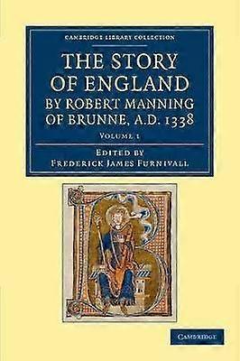 The Story of England by Robert Manning of Brunne AD 1338 Volume 1 Cambridge Library Collection  Rolls