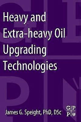 Heavy and Extra-Heavy Oil Upgrading Technologies