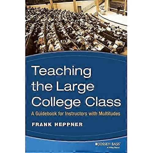 Managing the Large College Class: A Guidebook for Instructors with Multitudes (JB  Anker)