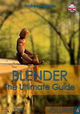 BLENDER  THE ULTIMATE GUIDE  VOLUME 4