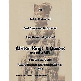 An Art Collection of Five thousand years of African Kings & Queens and Other VIPS: A Reference Guide