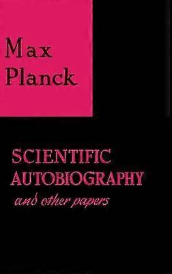Scientific Autobiography and Other Papers
