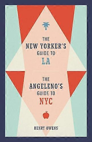 The New Yorkers Guide to LA The Angelenos Guide to NYC