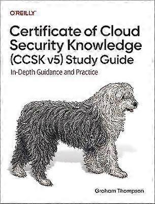 Certificate of Cloud Security Knowledge (Ccsk V5) Study Guide