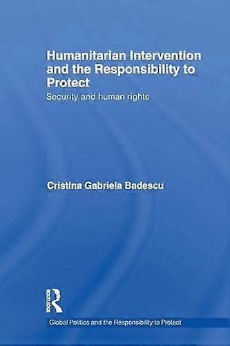 Humanitarian Intervention and the Responsibility to Protect: Security and human rights