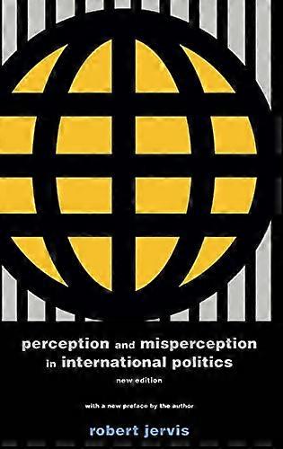 Perception and Misperception in International Politics: New Edition