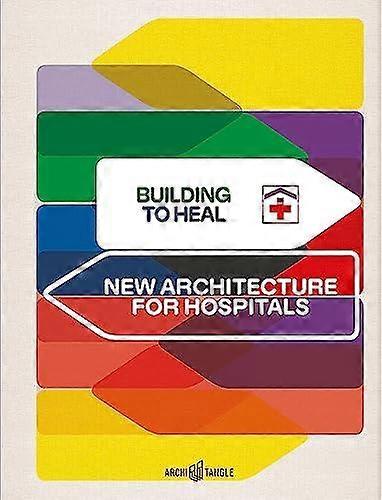 Building To Heal by ArchiTangle GmbH Hardback Book