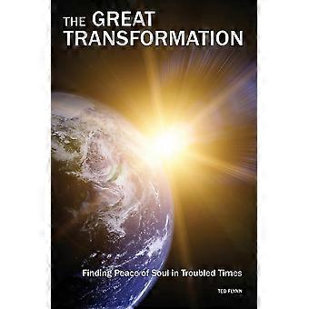 The Great Transformation Finding Peace Of Soul In Troubled Times - Ted Flynn - Paperback - en Book