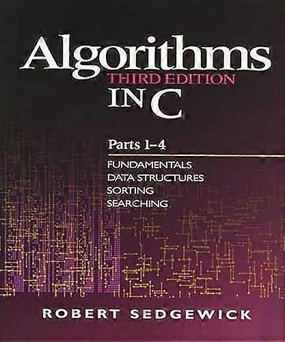 Algorithms in C: Fundamentals, Data Structures, Sorting, Searching Pts. 1-4
