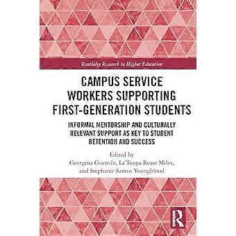Campus-Servicekräfte unterstützen Studierende der ersten Generation: Informelles Mentoring und kultursensible Unterstützung als Schlüssel zum Studienerfolg und zur Bindung der Studierenden