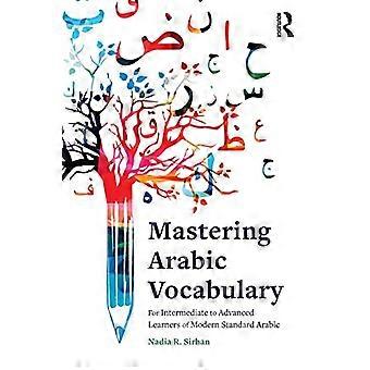 Dominio del vocabulario árabe:Para estudiantes de nivel intermedio a avanzadoAprendices de árabe estándar moderno