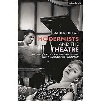 Modernistit ja teatteri: W.B. Yeatsin, Ezra Poundin, D.H. Lawrencen, James Joycen, T.S. Eliotin ja Virginia Woolfin draama