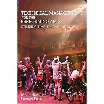 Technical Management For The Performing Arts Utilizing Time Talent And Mon - Mark Shanda