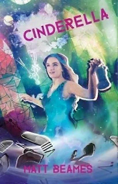 Cinderella Adapted For The Stage - Matt Beames