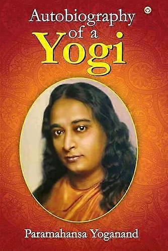 Die Autobiografie eines Yogi - Paramahansa Yogananda