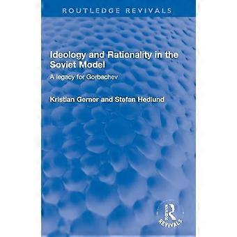 Ideology And Rationality In The Soviet Model A Legacy For Gorbachev - Kristian Gerner