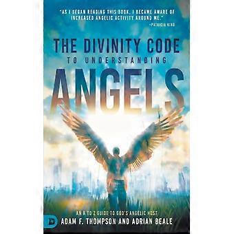 The Divinity Code To Understanding Angels An A To Z Guide To God's Angelic Host - Thompson, Adam - Paperback - English Book - Science, Medicine & Natu