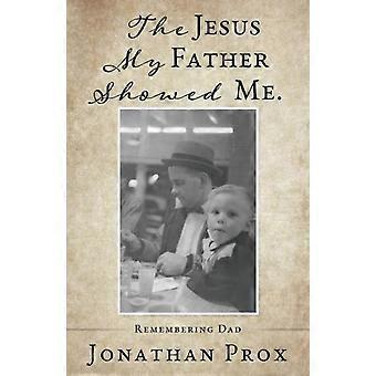 The Jesus My Father Showed Me - Jonathan Prox - Paperback - en Book