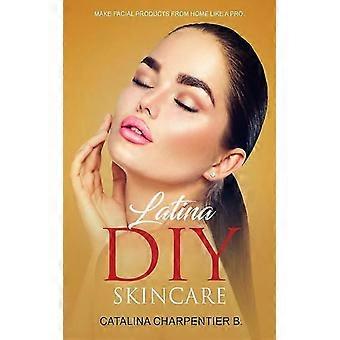 Latina Hazlo T Misma Elabora Productos Faciales Como Una Profesional