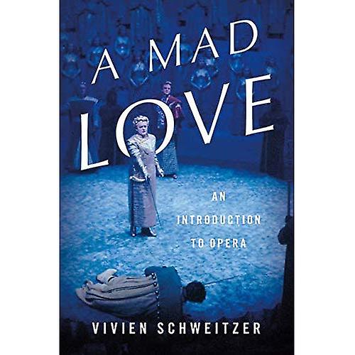 A Mad Love: An Introduction to Opera
