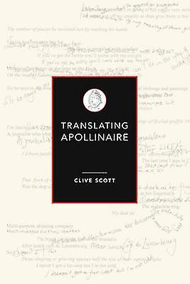 Translating Apollinaire - Scott, Clive, Prof