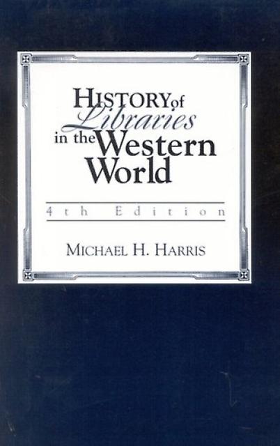 History Of Libraries Of The Western World by Michael H. Harris Paperback Book