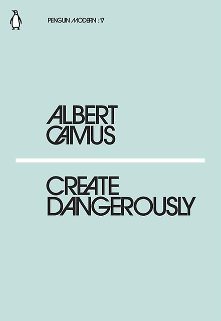 Create Dangerously by Albert Camus Paperback Book