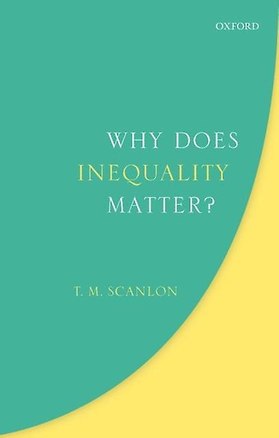 Why Does Inequality Matter by T. M. Harvard University Scanlon Hardback Book
