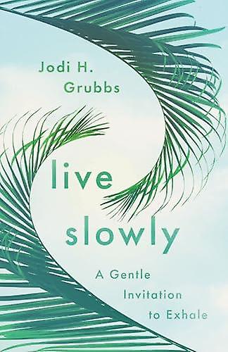 Live Slowly by Jodi H. Grubbs Paperback