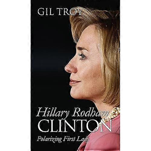 Hillary Rodham Clinton: Polarizing First Lady