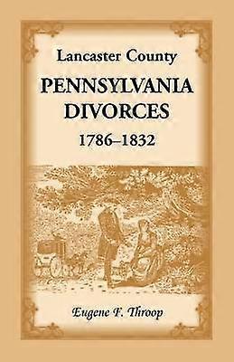 Lancaster County Pennsylvania Divorces 17861832