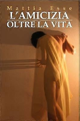 L'amicizia oltre la vita