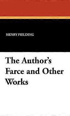 The Author's Farce and Other Works