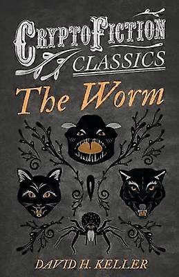 The Worm Cryptofiction Classics  Weird Tales of Strange Creatures