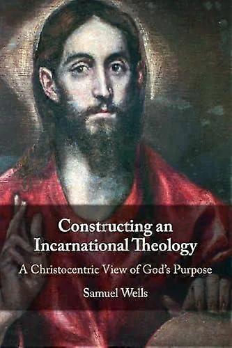 Constructing An Incarnational Theology - Samuel Wells
