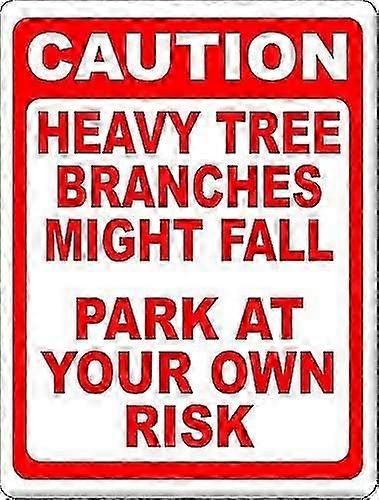 Cuidado Galhos de árvores pesadas podem cair estacionadas em seu próprio sinal de risco. 8x12 polegadas OU 12x16 polegadas de metal. Mo