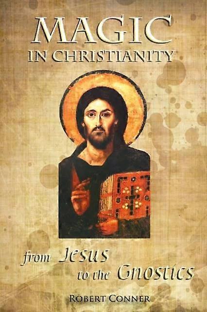 Magic In Christianity by Robert Conner Paperback