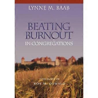 Beating Burnout In Congregations - Lynne M. Baab
